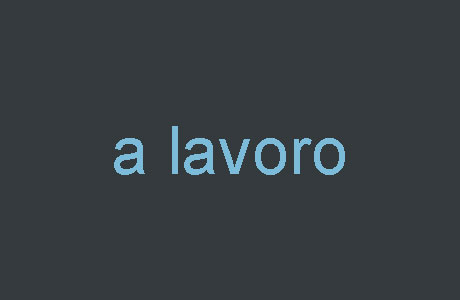 A lavoro